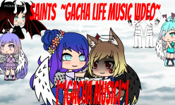 SAINTS ~GACHA LIFE MUSIC VIDEO~
|~|GACHA MUSIC|~|